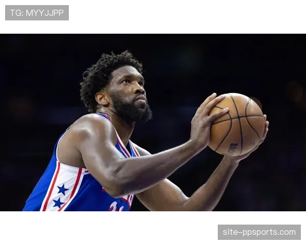 恩比德确定缺阵附加赛，76人内线攻防出现明显缺口